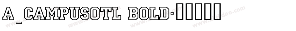 a_CampusOtl Bold字体转换